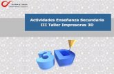 Actividades Enseñanza Secundaria III Taller Impresoras 3D€¦ · III Taller Impresoras 3D . IMPRIMIENDO en 3D . Imprimiendo en 3DElectrónica de Comunicaciones 3 Tecnología FDM