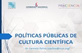 POLÍTICAS PÚBLICAS DE CULTURA CIENTÍFICACULTURA CIENTÍFICA Y ORIENTACIÓN DE LAS POLÍTICAS PÚBLICAS 1. Visibilidad de la ciencia y la tecnologías que se hacen en el país y