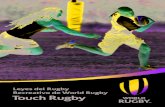 Leyes del Rugby Recreativo de World Rugby Touch Rugby · Las Leyes del Rugby Recreativo han sido diseñadas para que las Uniones puedan desarrollar el Rugby sin contacto. Estas Leyes