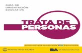TRATA DE PERSONAS - Buenos Aires · Trata de Personas como “…el ofrecimien-to, la captación, el traslado, la recepción o acogida de personas con fines de EXPLO-TACIÓN, ya sea