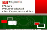 H. Ayuntamiento Municipal de Tamuín, San Luis Potosí€¦ · H. Ayuntamiento Municipal de Tamuín, San Luis Potosí 3 Presentación del Plan Municipal de Desarrollo El Plan Municipal
