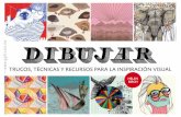 RA SP D IB UJAR - Editorial Gustavo Gili · Dado que Dibujar tiene tanto de compendio de técnicas como de inspiración visual, hemos incluido también un índice visual en las páginas
