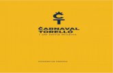 DOSSIER DE PREMSA - Ajuntament de TorellóCARNAVAL DE TORELLÓ, el Carnaval de Terra Endins El Carnaval de Terra Endins, com es coneix popularment el multitudinari Carnaval de Torelló,