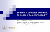 Tema 6. Conductas de salud, · 2020-07-20 · Tema 6. Conductas de salud, de riesgo y de enfermedad y Prof. Luis Jiménez Treviño Área de Psiquiatría – Universidad de Oviedo