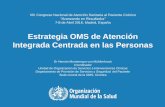 Estrategia OMS de Atención Integrada Centrada en las Personas€¦ · “Avanzando en Resultados” 7-8 de Abril 2016, Madrid, España Estrategia OMS de Atención Integrada Centrada