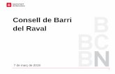Consell de Barri del Raval - ajuntament.barcelona.cat · 6 La Ravalstoltada El dissabte 9 de març més de 30 entitats del Raval celebraran el seu carnestoltes pels carrers del barri