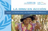 LA ONU EN ACCIÓN · 2016-01-15 · La ONU reconoce la ampliación sin precedentes realizada en materia de los derechos de las mujeres en los marcos jurídicos, la igualdad formal