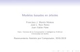 Modelos basados en arbolesModelos basados en arboles Francisco J. Mart n Mateos Jos e L. Ruiz Reina Juan Gal an P aez Dpto. Ciencias de la Computaci on e Inteligencia Arti cial Clasi