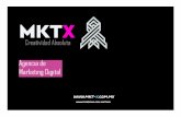 Agencia de Marketing Digital - MKTX · Marketing de Contenidos Vídeos-Artículos-Infografías-Infoproductos Email Marketing Newsletter-Campañas Promocionales Campañas Estacionales-Campañas