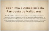 Toponimia e Xenealoxía da Parroquia de Valladares · nos permitiron unha mellor localización e deseño das árbores: documentación sobre as datas e barrios dos nacementos, partidas