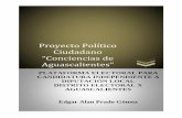 Proyecto Político Ciudadano “Conciencias de Aguascalientes”plataformas1516.ieeags.org.mx/plataformas/CI-D-1.pdf · 2016-04-09 · un estado con una gran diversidad. Nos organizaremos