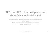 Una botiga virtual de música: eMonMusicalopenaccess.uoc.edu/.../8/rlambrinovTFC0112presentacio.pdf · 2017-10-09 · Presentació TFC-J2EE eMonMusical •Aquesta presentació descriu