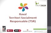 Raval Territori Socialment Responsable (TSR)...Raval i contribuint d’aquesta manera a trencar la frontera entre els preus i l’accés a l’oferta cultural. Participen als grups