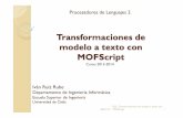 P9 - Transformaciones de modelo a texto con MOFScript · 20/01/14 15 PL2 - Transformaciones de modelo a texto con MOFScript . Expresiones MOFScript ... Los metamodelos los crearemos