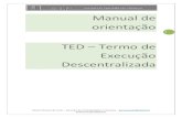 TED Termo de Execução Descentralizada de orientação TED_23abr… · O TED – Termo de Execução Descentralizada e as ações necessárias à sua execução sujeitam-se à legislação