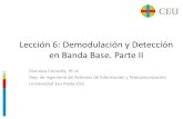 Lección 6: Demodulación y Detección en Banda Base. Parte II · 2014. 2. 8. · Lección 6: Demodulación y Detección en Banda Base. Parte II Gianluca Cornetta, Ph.D. Dep. de Ingeniería
