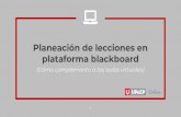 Planeación de lecciones en · Planeación de lecciones en plataforma blackboard (Cómo omplemento a las aulas virtuales) 1. 2 “No todo e-Learning, sirve para aprender” ...