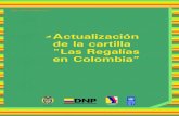 Actualización de la cartilla Las Regalías en Colombia”€¦ · 1 Marco Jurídico y conceptos Generales ActuAlizAción de lA cArtillA “lAs regAlíAs en colombiA” 1.1 Marco