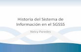 Historia del Sistema de Información en el SGSSS...Historia del Sistema de Información en el SGSSS Nelcy Paredes AGENDA 1. EL SIS antes de la Ley 100 de 1993 2. Requisito de operación: