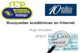Busquedas académicas en Internet - Inicioatit.upslp.edu.mx/~hugo/presentaciones/2011--busquedas_en_intern… · Busquedas académicas en Internet Hugo González UPSLP ¿ Quién Soy