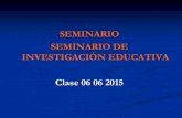 SEMINARIO SEMINARIO DE INVESTIGACIÓN EDUCATIVA Clase 06 06 …campus.fundec.org.ar/admin/archivos/CAECE SEM 2015 clase 6.pdf · Clase 06 06 2015 . MARCO TEÓRICO . Marco teórico