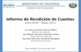 Informe de Rendición de Cuentas · San Salvador, 22 de julio de 2011 MINISTERIO DE HACIENDA Gobierno de El Salvador Informe de Rendición de Cuentas Junio 2010 – Mayo 2011 Lic.