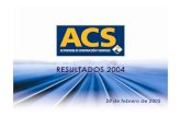 Pres Resultados 2004 - Grupo ACS · € 96,5 mn Sólida Estructura Financiera Deuda Neta con Recurso € 958 mn Utilización 2003-04 ... (Millones de Euros) 2003 PF 2004 Variac. Endeudamiento