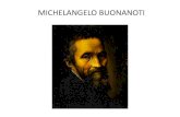 MICHELANGELO BUONANOTI - WordPress.com · Va néixer l’any 1475 a Caprese i va morir als 89 anys a la ciutat de Roma. La seva mare va morir quan ell tenia 6 anys. De petit ja volia