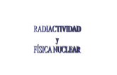 m ÁTOMO ~ 10 m NUCLEO ~ 10 m NUCLEÓN ~ 10fisica.cnba.uba.ar/documents/Radiactividad.pdf · 2013. 2. 24. · Electrón Neutrón Quarks MATERIA ~ 10-9m ÁTOMO ~ 10-10 m NUCLEO ~ 10-14