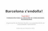 Barcelona s’endolla! · 2020. 2. 28. · para poder avanzar y comparDr los resultados y así ayudar a correr la voz. 5. ¡Asegúrate! The Restart Project no se responsabiliza de