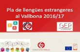 Pla de llengües estrangeres al Vallbona 2016/17...• Realització i exposició de projectes de cicles formatius en llengua estrangera. Què fem Grups d’ampliació Pla lector en
