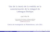 Uso de la teoría de la medida en la caracterización de la ... · Uso de la teoría de la medida en la caracterización de la integral de Lebesgue-Stieltjes JoséVillaM. Universidad