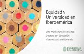 Equidady Universidad en Iberoamérica · la generación de los bicentenarios (El Salvador) • En 2008, los Ministros de Educación Iberoamericanos decidieron: 12 metas educativas