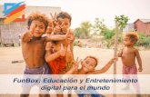 FunBox: Educación y Entretenimiento digital para el mundo · •En el mundo, casi el 50% de la población, más de 3.000 millones de personas, carecen de acceso a contenidos digitales.