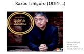 Kazuo Ishiguro (1954-…) - IES AvempaceIshiguro-195… · en-estocolmo-el-premio-nobel-de-literatura/ • “Estabasentado en mi cocina, escribiendo unos mails y preparándome para