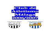 Club de Atletismo Málaga...Club de Atletismo Málaga 2006/2007 2 MEMORIA EQUIPO DE ATLETISMO DEL C.D. ATLETISMO MÁLAGA TEMPORADA 06/07 A) CAMPEONATOS INDIVIDUALES A.1 Cto. Individual