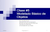 Clase #5 Modelado Básico de Objetoswebdelprofesor.ula.ve/ingenieria/amoret/pr2/clase_5.pdf · Modelado Básico de Objetos Prof. Andrés Arcia Departamento de Computación ... Las