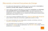 Bienvenido a Internet Everywhere de Orangedownload.ztedevice.com/UploadFiles/product/550/... · Para utilizar el Router Wifi Móvil únicamente necesitas un ordenador con conexión