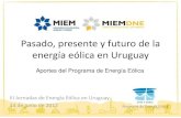 Pasado, presente y futuro de la energía eólica en Uruguay Jornadas de Enería Eólica en... · Nuestros Aportes (1/2) •Apoyo a la Política Energética y acuerdos multipartidarios.