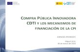 COMPRA PÚBLICA INNOVADORA CDTI Y LOS MECANISMOS DE ...nanomedspain.net/wp-content/uploads/2012/04/CPI2016_CDTI.pdf · Desarrollo Regional (FEDER) Una manera de hacer Europa CPI en
