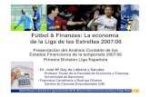 Fútbol & Finanzas: La economía de la Liga de las …...Fútbol & Finanzas: La Economía de la Liga de las Estrellas 2007/08. JM Gay de Liébana con Francisca Carvalheira y Rodrigo