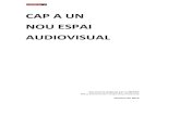 CAP A UN NOU ESPAI AUDIOVISUAL - acpv.catacpv.cat/web/images/stories/arxius/mesav-cap-a-un-nou-espai... · Funcions 16 Títols habilitants 16 Continguts 16 Emissió d'Informes 16