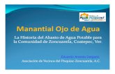 La Historia del Abasto de Agua Potable para la Comunidad ... · La Historia del Abasto de Agua Potable para la Comunidad de Zoncuantla, Coatepec, Ver.. Asociación de Vecinos del