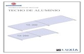 INSTRUCCIONES DE MONTAJE TECHO DE ALUMINIO · Este techo está formado por lamas tipo Luxia de una longitud máxima de 6 m ... - Certificado/Informe nº 0706083 01/02 CL-1005158 01