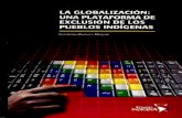 LA GLOBALIZACIÓN · LA GLOBALIZACIÓN: UNA PLATAFORMA DE EXCLUSIÓN DE LOS PUEBLOS INDÍGENAS FONDO PARA EL DESARROLLO DE LOS PUEBLOS INDÍGENAS DE AMÉRICA LATINA Y EL CARIBE SECRETARÍA