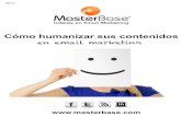 en email marketingcdea.masterbase.com/hs-fs/hub/37780/file-2463765451-pdf/Humani… · través de sus campañas de email marketing con respuestas y consejos es clave para ir humanizando