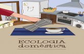 ECOLOGIA domestic a - Sostenibilitat.ad · 2018. 12. 19. · ECOLOGIA domestic ' a. La sostenibilitat es construeix dia a dia Protegir el món des de casa 1. trodioInccu 2. La cuina