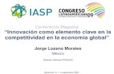 Conferencia Magistral “Innovación como elemento clave en lamtycic.com.mx/eventos/iasp2009/2_Jorge_A_Lozano.pdf · Innovación Como Elemento Clave en la Competitividad en la Economía