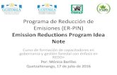 Programa de Reducción de Emisiones (ER-PIN) · 2016. 7. 26. · Guatemala ER-PIN Contexto del Programa ER (1) 5 Guatemala: • Superficie de 10.9millones ha • Cobertura Forestal: