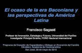 El ocaso de la era Baconiana y las perspectivas de América ......El ocaso de la era Baconiana y las perspectivas de América Latina Francisco Sagasti Profesor de Innovación, Estrategia